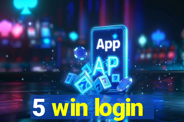 5 win login